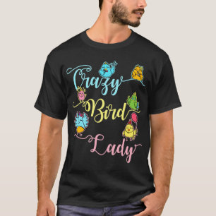 Crazy Bird Lady Bird Lover Watching Birder T-Shirt
