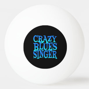 Crazy Blues Singer Ping Pong Ball