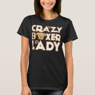 Crazy Boxer Lady Funny Dog Moms Animal Lover T-Shirt
