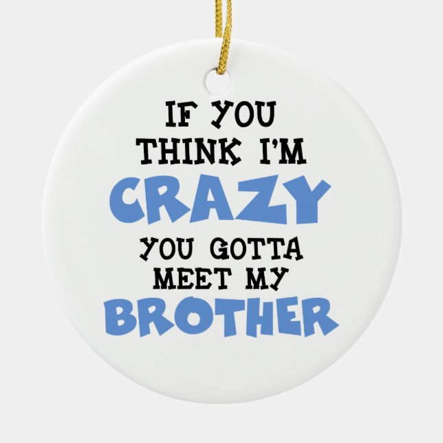 Crazy Brother Ceramic Ornament (Front)