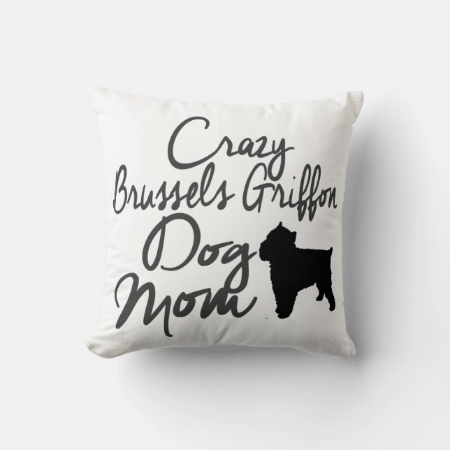 Crazy Brussels Griffon Dog Mom Throw Pillow (Front)