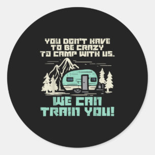 Crazy Camp With Us Funny Camping Van Rv Camper Men Classic Round Sticker
