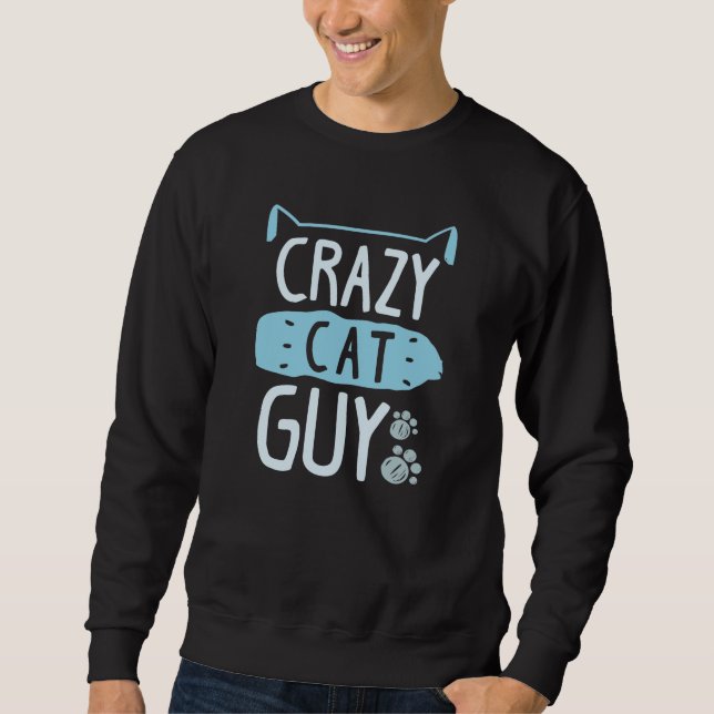 Crazy Cat Guy Sweatshirt (Front)