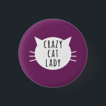 Crazy Cat Lady Funny Button<br><div class="desc">Crazy Cat Lady Funny Button</div>