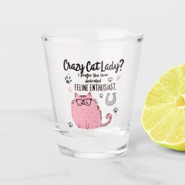 Crazy Cat Lady? Funny Cat Lover Gift  Shot Glass (Front)