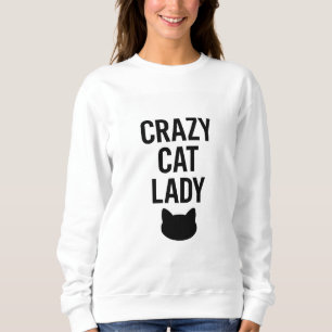 Crazy Cat Lady – Funny Cat Lover Gift Sweatshirt
