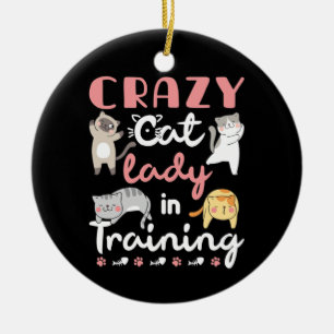 Crazy Cat Lady in Training Ceramic Ornament