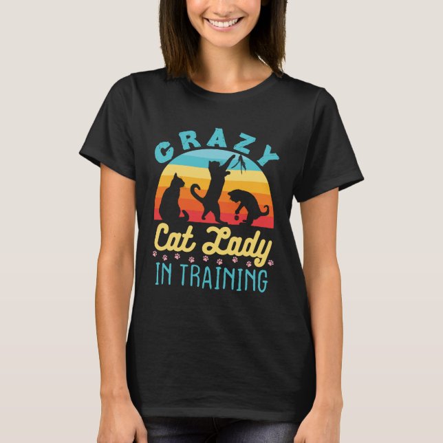 Crazy Cat Lady in Training T-Shirt (Front)