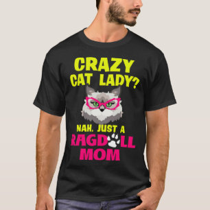 Crazy Cat Lady Nah Just a Ragdoll Mom T-Shirt