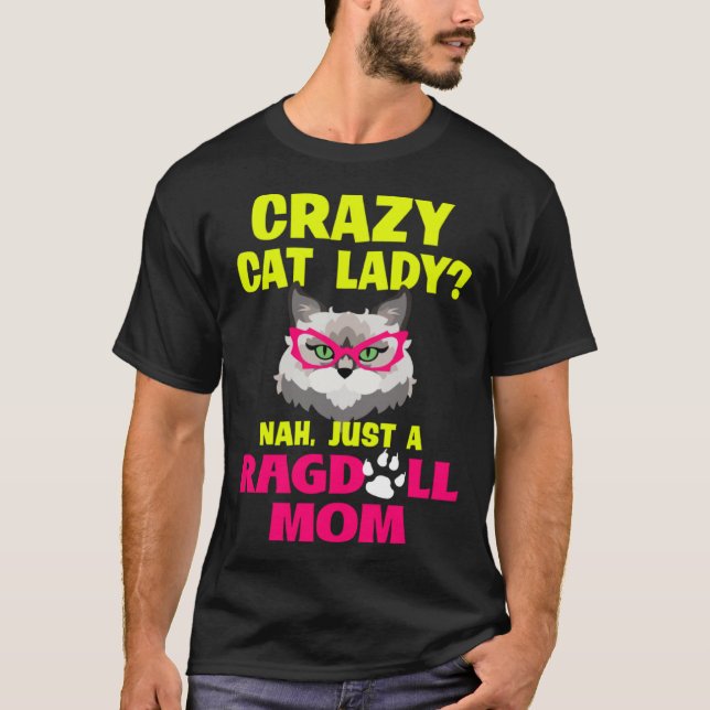 Crazy Cat Lady Nah Just a Ragdoll Mom T-Shirt (Front)
