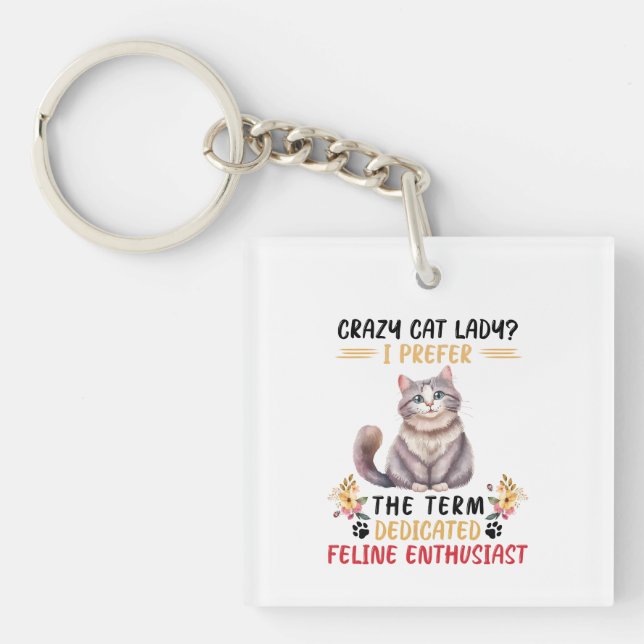 Crazy Cat Lady or Feline Enthusiast? Keychain (Front)