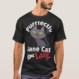 Crazy Cat Lady  Purrfectly Sane Cat Lady T-Shirt