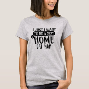Crazy Cat Lady   Stay at Home Cat Mom Humor T-Shirt
