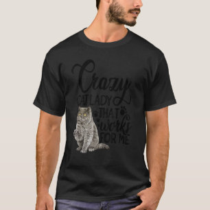 Crazy Cat Lady That Works For Me Cat Owner Cat Pet T-Shirt