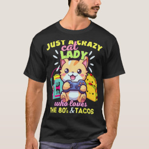 Crazy Cat Lady Who Loves Gaming Cats Tacos & The 8 T-Shirt