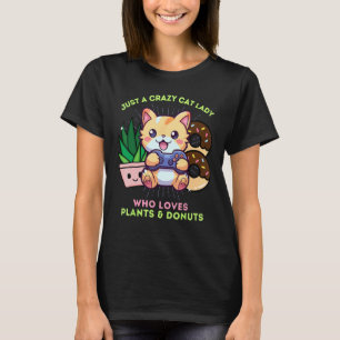 Crazy Cat Lady Who Loves Plants Gaming & Doughnuts T-Shirt
