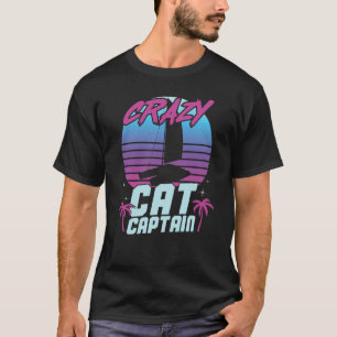 Crazy Catamaran Captain Sailing Sailor  10 T-Shirt
