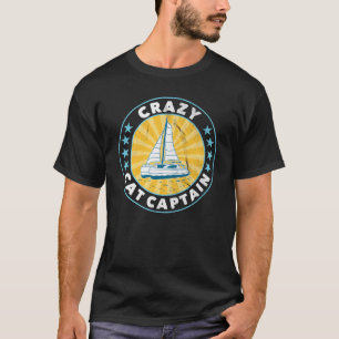 Crazy Catamaran Captain Sailing Sailor 12 T-Shirt
