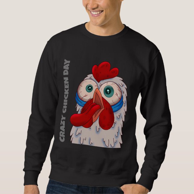 Crazy Chicken Day   Sweatshirt (Front)