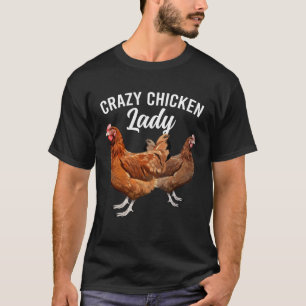 Crazy Chicken Lady Chicken Owner Chicken Mom Chick T-Shirt