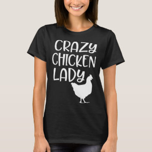 Crazy Chicken Lady Farm Quote Chicks Ranch T-Shirt
