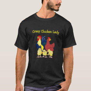 Crazy Chicken Lady - Fun For Backyard Chicken Owne T-Shirt