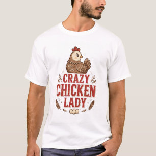 Crazy Chicken Lady Rustic Hen Farm Design T-Shirt