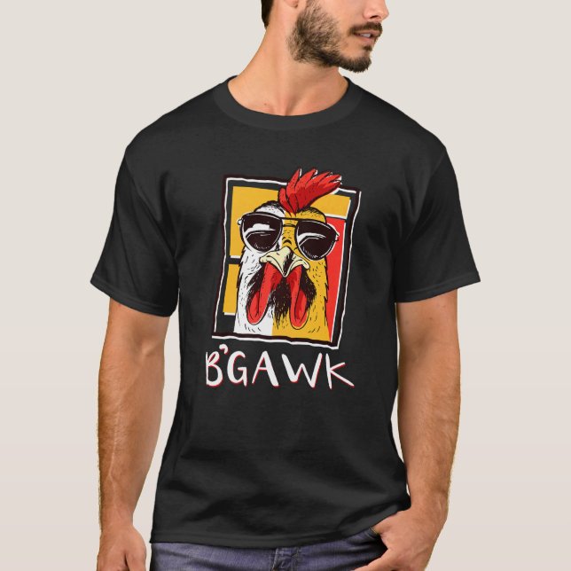 Crazy Chicken   Rooster W Sunglasses  Bgawk Chicke T-Shirt (Front)