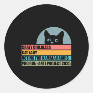 Crazy Childless Cat Lady Voting For Kamala Harris Classic Round Sticker