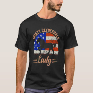 Crazy Clydesdale Lady Us American Flag Equestrian T-Shirt