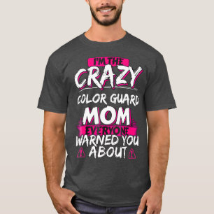 Crazy Colour Guard Mom Funny Hobby Gift T-Shirt