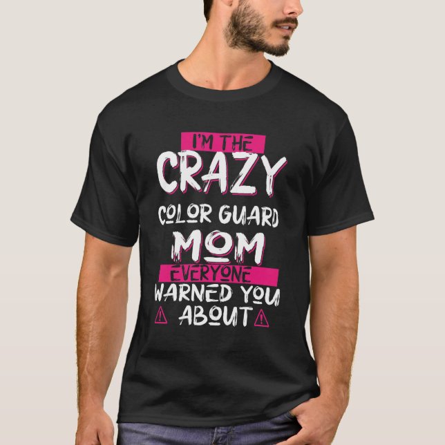 Crazy Colour Guard Mom Funny Winter Guard Gift T-Shirt (Front)