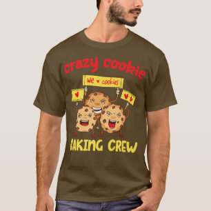 Crazy Cookie Baking Crew Design  T-Shirt