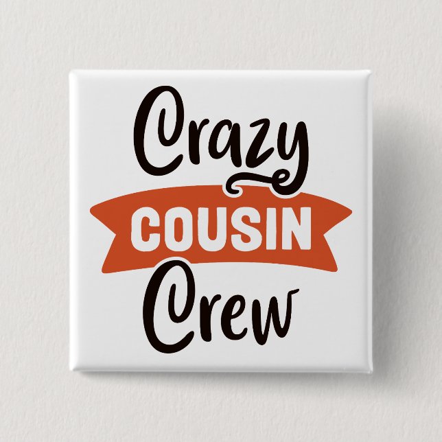 Crazy Cousin Crew 2 Inch Square Button (Front)