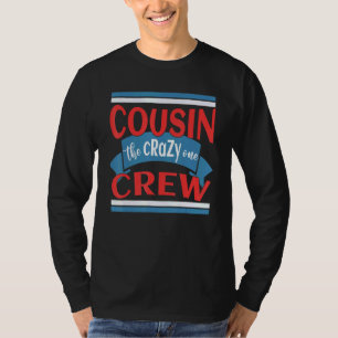 Crazy Cousin Crew For The Crazy Cousins Kids Adult T-Shirt