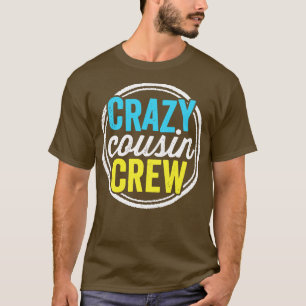 Crazy Cousin Crew Funny Family Reunion Vacation T-Shirt