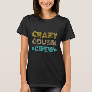 Crazy Cousin Crew T-Shirt