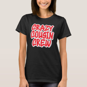 Crazy Cousin Crew T-Shirt