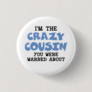 Crazy Cousin Humourous Family Fun 1 Inch Round Button