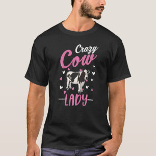 Crazy Cow Lady Cow Girl T-Shirt