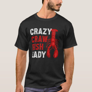 Crazy Crawfish Lady Crayfish T-Shirt