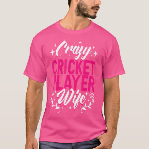 Crazy Cricket Player Wife England Cricket Team T-Shirt