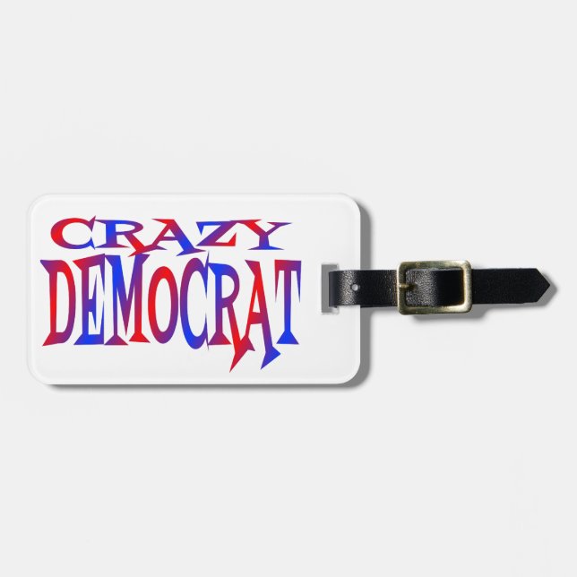 Crazy Democrat Luggage Tag (Front Horizontal)