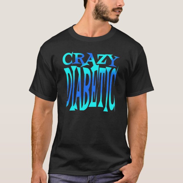 Crazy Diabetic T-Shirt (Front)