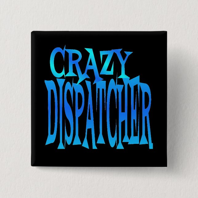 Crazy Dispatcher 2 Inch Square Button (Front)