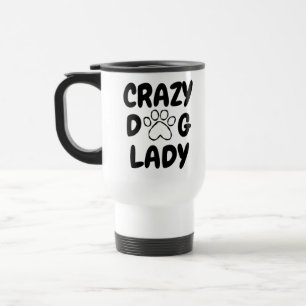 Crazy Dog Lady Stainless Steel Travel Mug