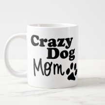 Crazy Dog Mom Coffee Tea Mug Dog Lovers Gift