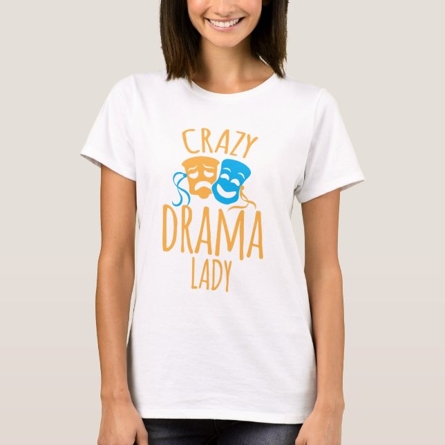 crazy drama lady T-Shirt (Front)