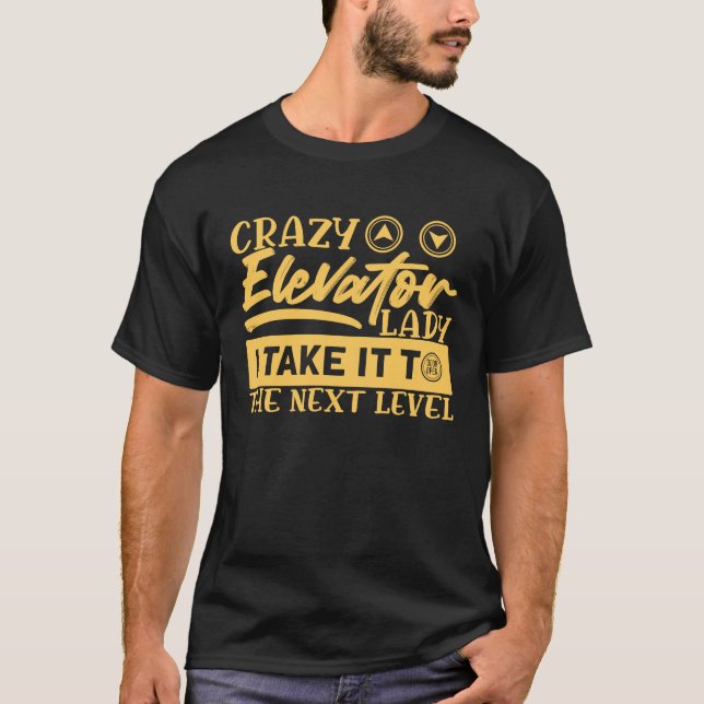 Crazy Elevator Lady Elevator Mechanics Elevator En T-Shirt (Front)