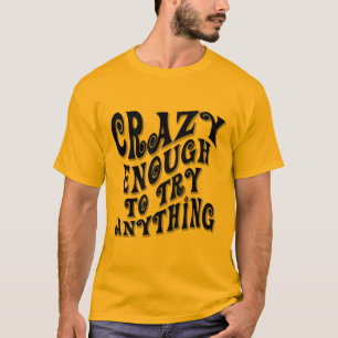 Crazy Enough T-Shirt